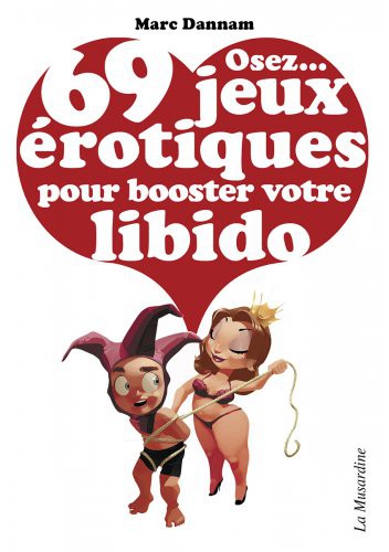 Osez...69 jeux érotiques pour booster votre libido